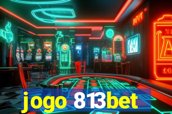 jogo 813bet